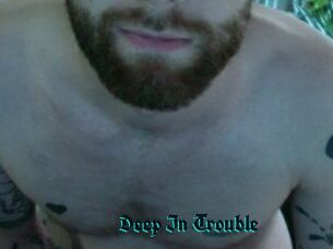 Deep_In_Trouble