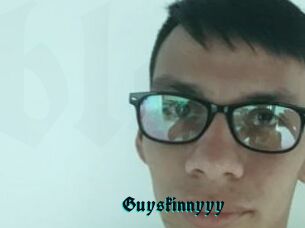 Guyskinnyyy