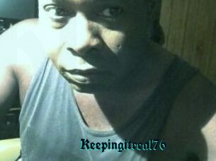 Keepingitreal76