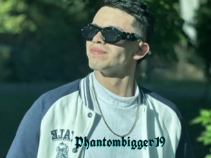 Phantombigger19