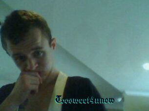 Toosweet4unow
