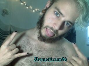 Trynot2cum96